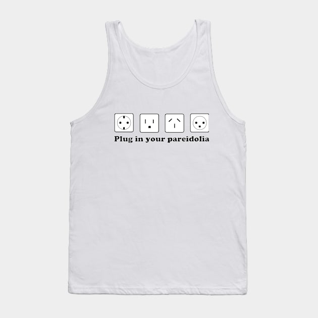 Plug in your pareidolia Tank Top by Producer